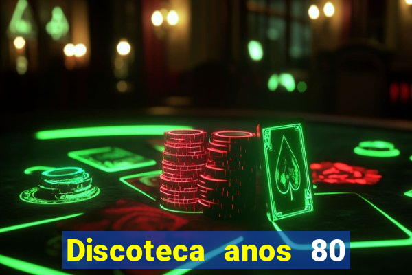 Discoteca anos 80 internacional sua musica